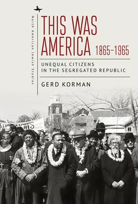 Das war Amerika, 1865-1965: Ungleiche Bürger in der segregierten Republik - This Was America, 1865-1965: Unequal Citizens in the Segregated Republic