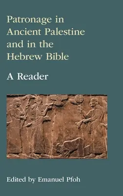 Patronage im antiken Palästina und in der hebräischen Bibel: Ein Lesebuch - Patronage in Ancient Palestine and in the Hebrew Bible: A Reader