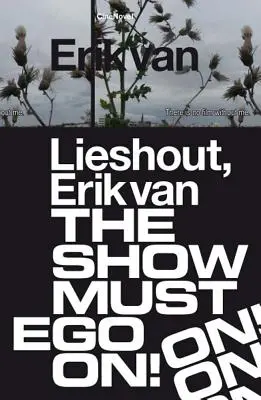 Erik Van Lieshout: Die Show muss weitergehen - Erik Van Lieshout: The Show Must Ego on