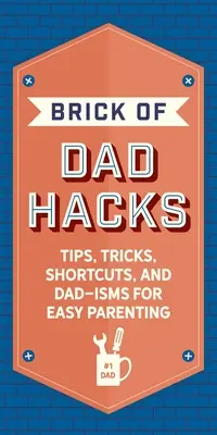 Der Ziegelstein der Dad Hacks: Tipps, Tricks, Abkürzungen und Dad-Isms für einfache Elternschaft - The Brick of Dad Hacks: Tips, Tricks, Shortcuts, and Dad-Isms for Easy Parenting