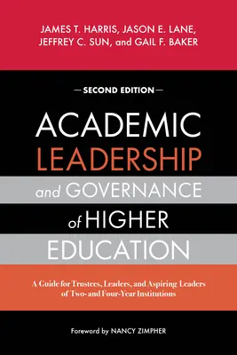 Akademische Leitung und Governance im Hochschulwesen: Ein Leitfaden für Treuhänder, Führungskräfte und angehende Führungskräfte von Zwei- und Vier-Jahres-Institutionen - Academic Leadership and Governance of Higher Education: A Guide for Trustees, Leaders, and Aspiring Leaders of Two- And Four-Year Institutions