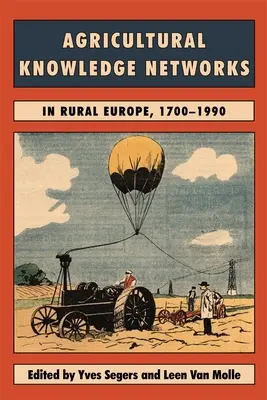 Landwirtschaftliche Wissensnetzwerke im ländlichen Raum Europas, 1700-2000 - Agricultural Knowledge Networks in Rural Europe, 1700-2000