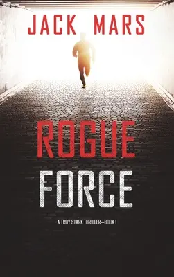 Schurkentruppe (Ein Troy-Stark-Thriller - Buch Nr. 1) - Rogue Force (A Troy Stark Thriller-Book #1)