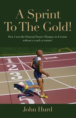 Ein Sprint zu Gold: Wie ich die Nationale Seniorenolympiade ohne Trainer gewann - A Sprint to The Gold: How I Won the National Senior Olympics Without a Coach or Trainer