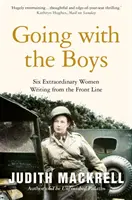 Going with the Boys - Sechs außergewöhnliche Frauen schreiben von der Frontlinie - Going with the Boys - Six Extraordinary Women Writing from the Front Line