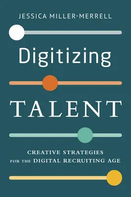 Talente digitalisieren: Kreative Strategien für das digitale Recruiting-Zeitalter - Digitizing Talent: Creative Strategies for the Digital Recruiting Age