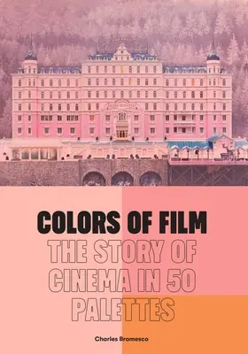 Die Farben des Films: Die Geschichte des Kinos in 50 Paletten - Colors of Film: The Story of Cinema in 50 Palettes