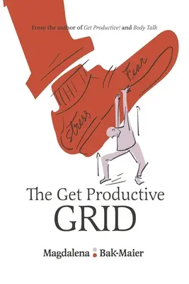 Das Produktivitätsraster: Ein einfaches und bewährtes System zur Vereinbarkeit von Beruf und Privatleben, das Ihnen hilft, erfolgreich zu sein - The Get Productive Grid: A Simple and proven work-life balance system to help you thrive