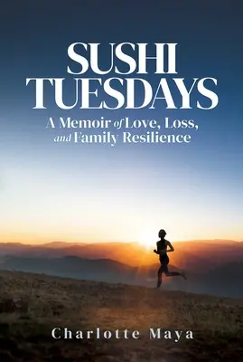 Sushi Dienstags: Eine Erinnerung an Liebe, Verlust und familiäre Belastbarkeit - Sushi Tuesdays: A Memoir of Love, Loss, and Family Resilience