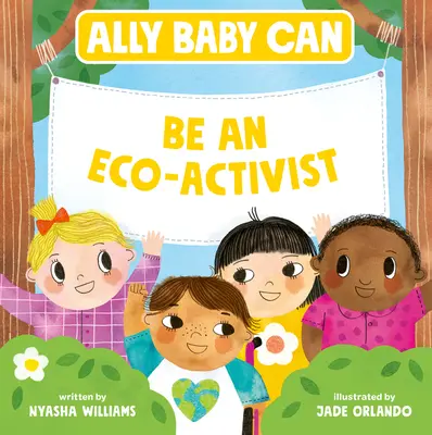 Verbündetes Baby kann: Sei ein Öko-Aktivist - Ally Baby Can: Be an Eco-Activist