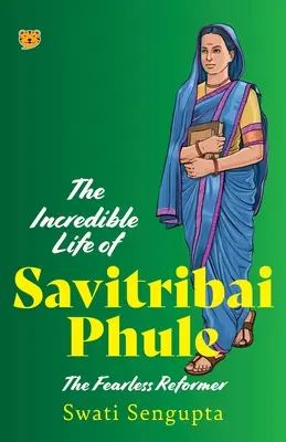 Das unglaubliche Leben von Savitribai Phule, dem furchtlosen Reformer - The Incredible Life of Savitribai Phule the Fearless Reformer