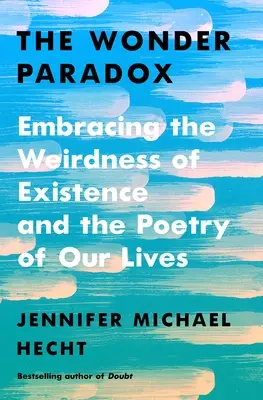 Das Wunder-Paradoxon: Die Seltsamkeit des Daseins und die Poesie unseres Lebens umarmen - The Wonder Paradox: Embracing the Weirdness of Existence and the Poetry of Our Lives