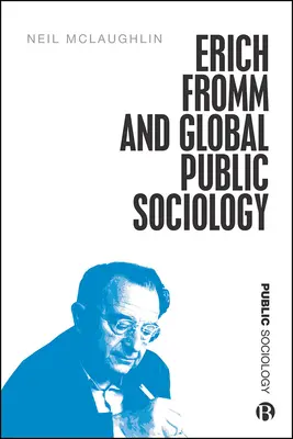 Erich Fromm und die globale öffentliche Soziologie - Erich Fromm and Global Public Sociology