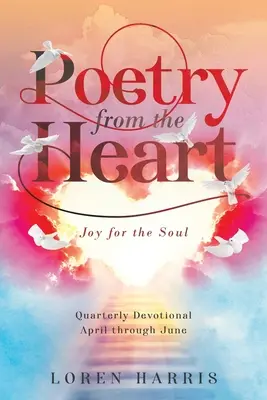 Poesie aus dem Herzen: Vierteljährliche Andacht April bis Juni - Poetry from the Heart: Quarterly Devotional April through June