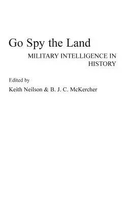 Go Spy the Land: Militärischer Geheimdienst in der Geschichte - Go Spy the Land: Military Intelligence in History
