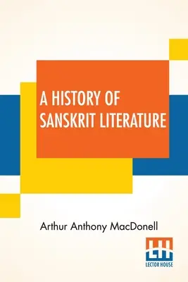 Eine Geschichte der Sanskrit-Literatur - A History Of Sanskrit Literature