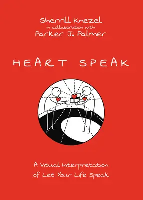 Das Herz spricht: Eine visuelle Interpretation von Let Your Life Speak - Heart Speak: A Visual Interpretation of Let Your Life Speak