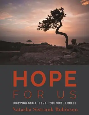 Hoffnung für uns: Gott kennenlernen durch das Nizänische Glaubensbekenntnis - Hope for Us: Knowing God through the Nicene Creed