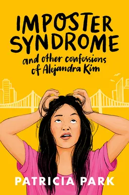 Das Impostersyndrom und andere Bekenntnisse von Alejandra Kim - Imposter Syndrome and Other Confessions of Alejandra Kim