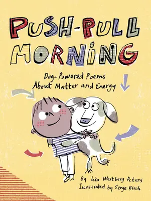 Push-Pull Morning: Hundebetriebene Gedichte über Materie und Energie - Push-Pull Morning: Dog-Powered Poems about Matter and Energy