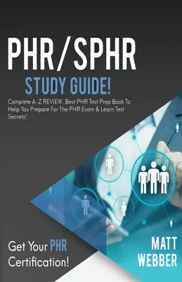 PHR/SPHR Studienführer: Vollständige Wiederholung von A-Z. Das beste Buch zur Vorbereitung auf die PHR-Prüfung, um sich auf die PHR-Prüfung vorzubereiten & Test Secrets zu lernen! - PHR/SPHR Study Guide!: Complete A-Z Review. Best PHR Test Prep Book to Help You Prepare for the PHR Exam & Learn Test Secrets!