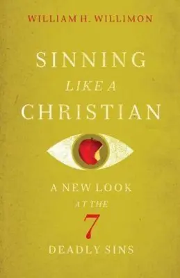 Sündigen wie ein Christ: Ein neuer Blick auf die 7 Todsünden - Sinning Like a Christian: A New Look at the 7 Deadly Sins