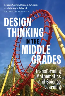 Design Thinking in der Mittelstufe: Mathematisches und naturwissenschaftliches Lernen neu gestalten - Design Thinking in the Middle Grades: Transforming Mathematics and Science Learning