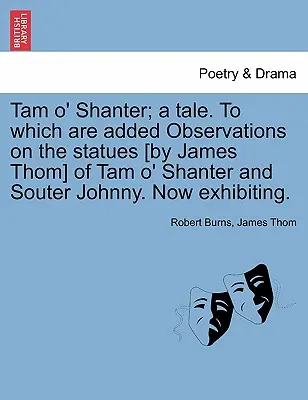 Tam O' Shanter; A Tale. To Which Are Added Observations on the Statues [By James Thom] of Tam O' Shanter and Souter Johnny. Jetzt ausgestellt. - Tam O' Shanter; A Tale. to Which Are Added Observations on the Statues [By James Thom] of Tam O' Shanter and Souter Johnny. Now Exhibiting.