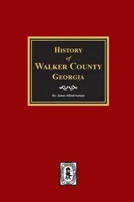 Geschichte von Walker County, Georgia. - History of Walker County, Georgia.