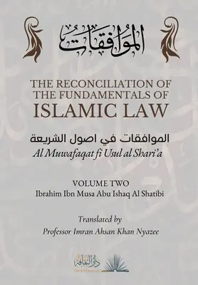 Die Versöhnung der Grundlagen des islamischen Rechts: Band 2 - Al Muwafaqat fi Usul al Shari'a: الموافق&# - The Reconciliation of the Fundamentals of Islamic Law: Volume 2 - Al Muwafaqat fi Usul al Shari'a: الموافق&#