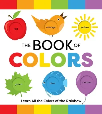 Das Buch der Farben: Lerne alle Farben des Regenbogens - The Book of Colors: Learn All the Colors of the Rainbow