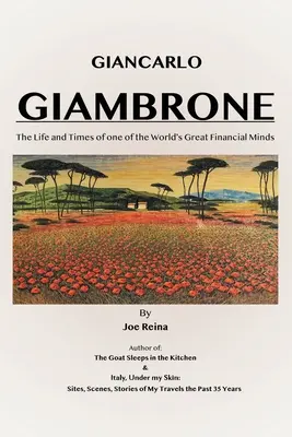 Giancarlo Giambrone: Das Leben und die Zeiten eines der größten Finanzgenies der Welt - Giancarlo Giambrone: The Life and Times of one of the World's Great Financial Minds