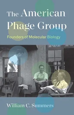 Die amerikanische Phagengruppe: Begründer der Molekularbiologie - The American Phage Group: Founders of Molecular Biology