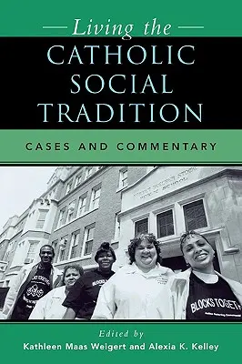 Die katholische Sozialtradition leben: Fallbeispiele und Kommentare - Living the Catholic Social Tradition: Cases and Commentary