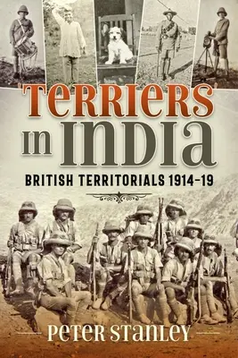 Terrier in Indien: Britische Landstreitkräfte 1914-19 - Terriers in India: British Territorials 1914-19