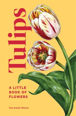 Tulpen: Ein kleines Buch der Blumen - Tulips: A Little Book of Flowers