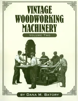 Alte Holzbearbeitungsmaschinen, Band 2 - Vintage Woodworking Machinery, Volume 2
