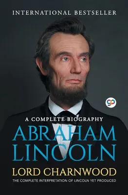 Abraham Lincoln: Eine vollständige Biographie - Abraham Lincoln: A Complete Biography