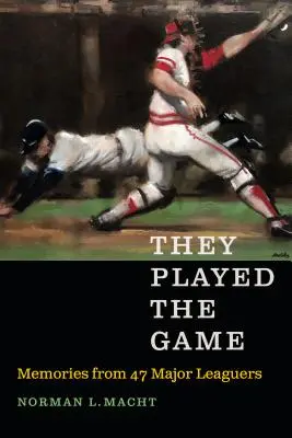 Sie haben das Spiel gespielt: Erinnerungen von 47 Major Leagern - They Played the Game: Memories from 47 Major Leaguers