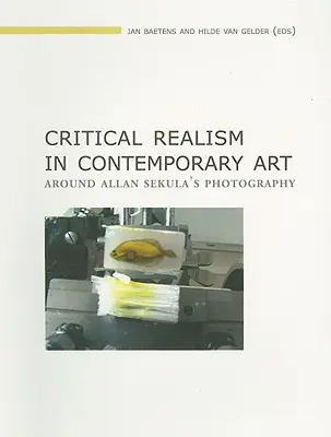 Kritischer Realismus in der zeitgenössischen Kunst: Rund um die Fotografie von Allan Sekula - Critical Realism in Contemporary Art: Around Allan Sekula's Photography