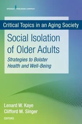 Soziale Isolation älterer Erwachsener: Strategien zur Förderung von Gesundheit und Wohlbefinden - Social Isolation of Older Adults: Strategies to Bolster Health and Well-Being