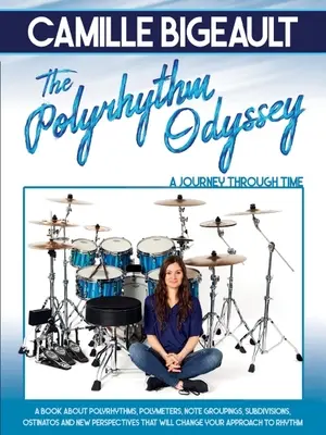 Camille Bigeault - Die Polyrhythmische Odyssee: Eine Reise durch die Zeit - Camille Bigeault - The Polyrhythm Odyssey: A Journey Through Time