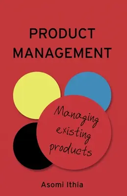 Produktmanagement: Management bestehender Produkte - Product Management: Managing Existing Products