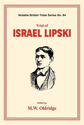 Der Prozess gegen Israel Lipski: (Bemerkenswerte britische Prozesse) - Trial of Israel Lipski: (Notable British Trials)