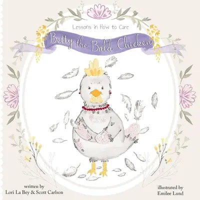 Betty das kahle Huhn: Lektionen in Sachen Pflege - Betty the Bald Chicken: Lessons in How to Care