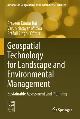 Geospatial Technology for Landscape and Environmental Management: Nachhaltige Bewertung und Planung - Geospatial Technology for Landscape and Environmental Management: Sustainable Assessment and Planning