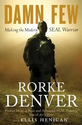 Damn Few: Die Entstehung des modernen Seal-Kriegers - Damn Few: Making the Modern Seal Warrior