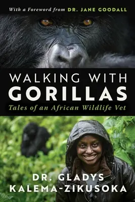 Wandern mit Gorillas: Die Reise eines afrikanischen Tierarztes - Walking with Gorillas: The Journey of an African Wildlife Vet