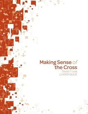 Sinn des Kreuzes - Leitfaden für Leiter - Making Sense of the Cross Leader Guide