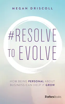 #Entschließen Sie sich, sich weiterzuentwickeln: Wie ein persönliches Verhältnis zum Unternehmen zu dessen Wachstum beitragen kann - #Resolve to Evolve: How Being Personal about Business Can Help It Grow